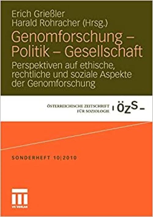  Genomforschung - Politik - Gesellschaft: Perspektiven auf ethische, rechtliche und soziale Aspekte der Genomforschung (Österreichische Zeitschrift für Soziologie Sonderhefte (10)) (German Edition) 