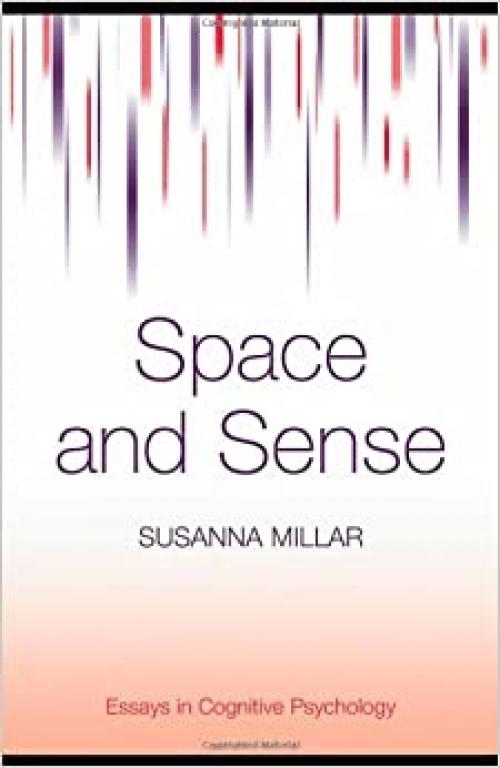  Space and Sense (Essays in Cognitive Psychology) 
