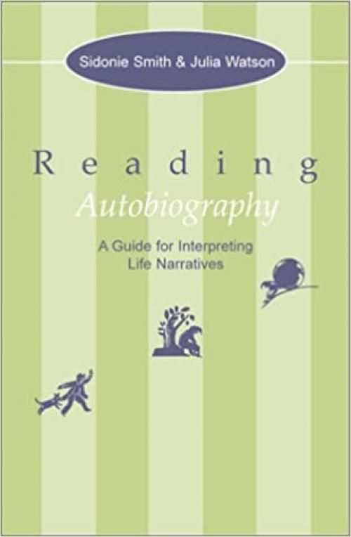  Reading Autobiography: A Guide for Interpreting Life Narratives 