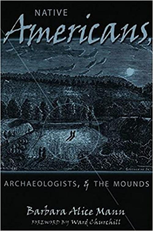  Native Americans, Archaeologists, and the Mounds (American Indian Studies) 