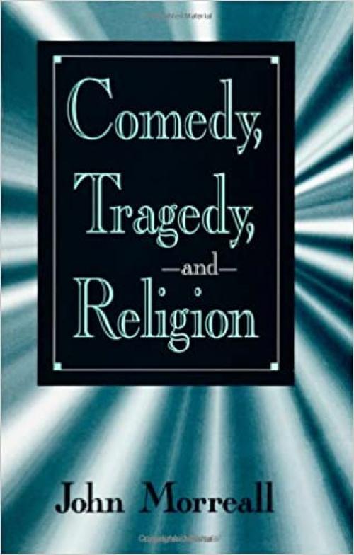  Comedy, Tragedy, and Religion 