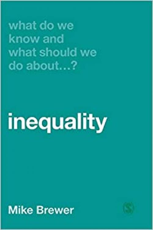  What Do We Know and What Should We Do About Inequality? 