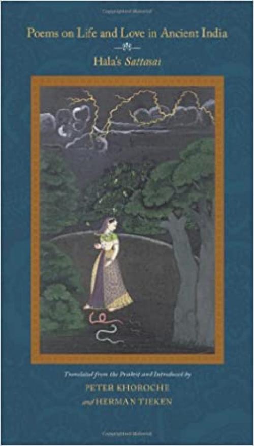  Poems on Life and Love in Ancient India: Hala's Sattasai (SUNY series in Hindu Studies) 