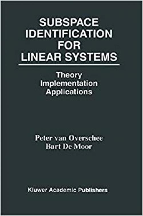  Subspace Identification for Linear Systems: Theory ― Implementation ― Applications 