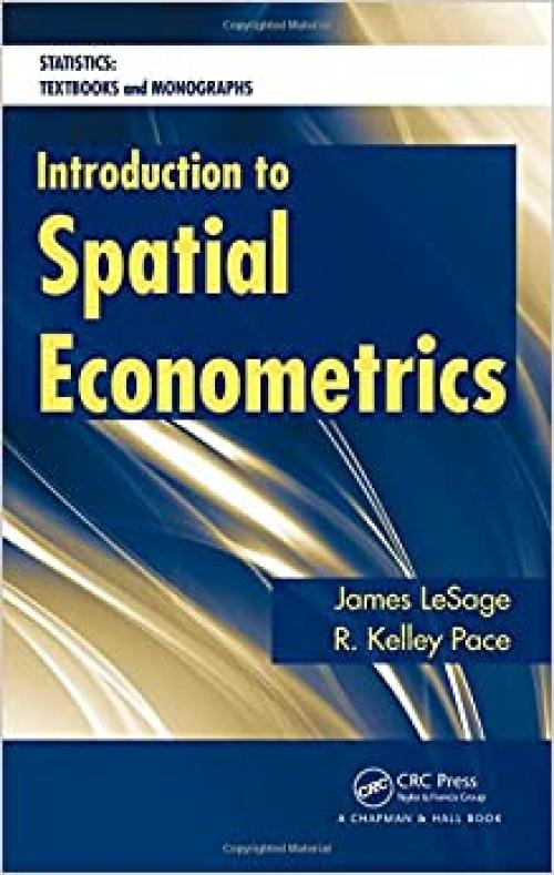  Introduction to Spatial Econometrics (Statistics: A Series of Textbooks and Monographs) 