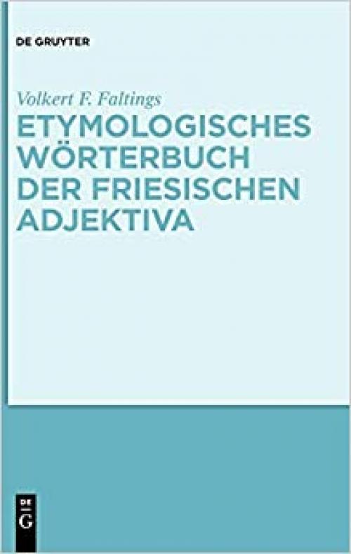  Etymologisches Wörterbuch der friesischen Adjektiva (German Edition) 