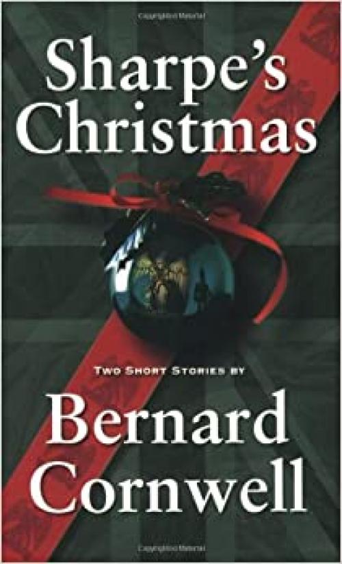  Sharpe's Christmas: Two Short Stories (Richard Sharpe's Adventure Series) 