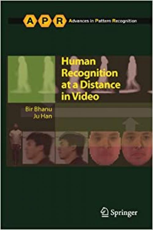  Human Recognition at a Distance in Video (Advances in Computer Vision and Pattern Recognition) 