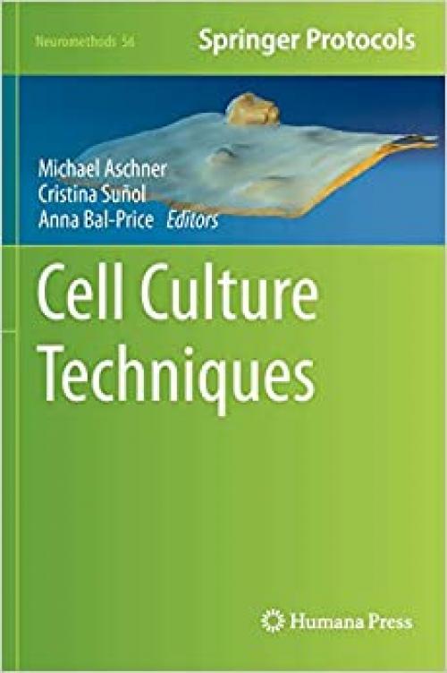  Cell Culture Techniques (Neuromethods (56)) 