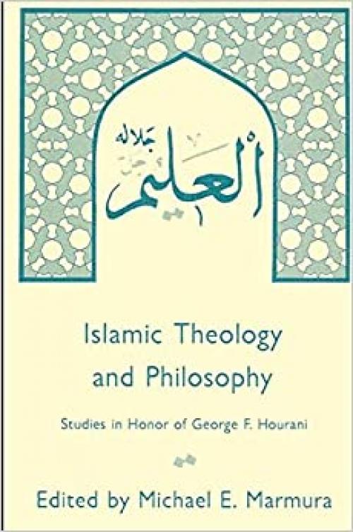  Islamic Theology and Philosophy: Studies in Honor of George F. Hourani 