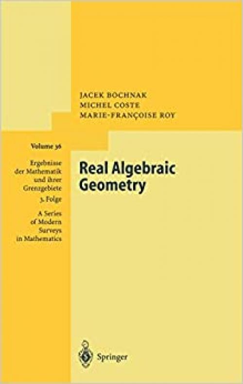  Real Algebraic Geometry (Ergebnisse der Mathematik und ihrer Grenzgebiete. 3. Folge / A Series of Modern Surveys in Mathematics (36)) 