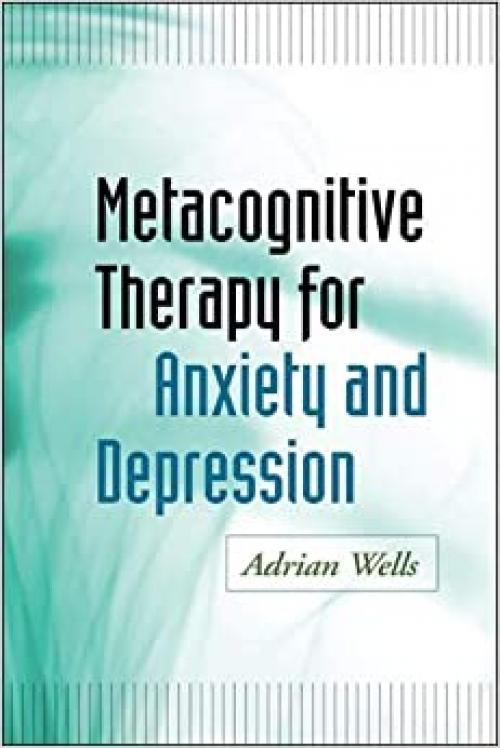  Metacognitive Therapy for Anxiety and Depression 