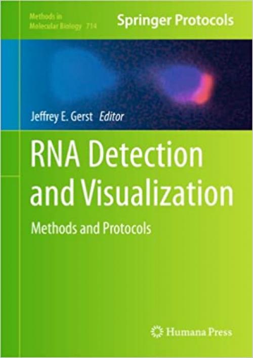  RNA Detection and Visualization: Methods and Protocols (Methods in Molecular Biology (714)) 