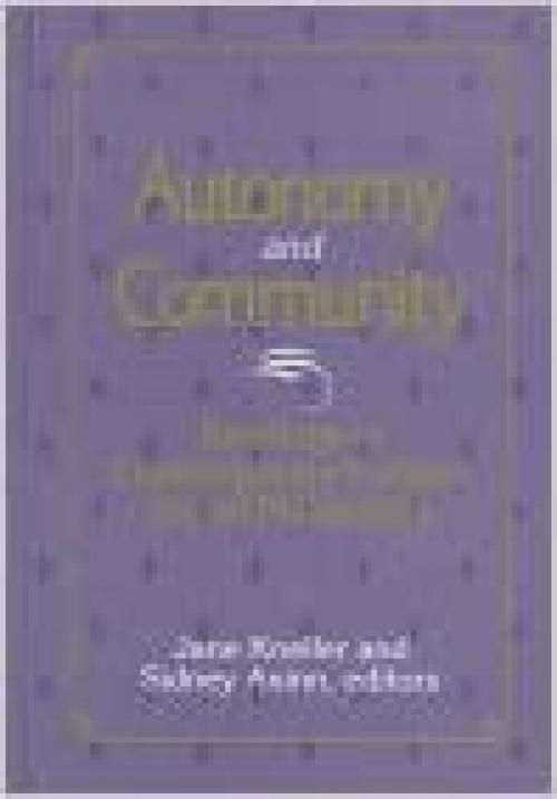  Autonomy and Community: Readings in Contemporary Kantian Social Philosophy (SUNY series in Social and Political Thought) 