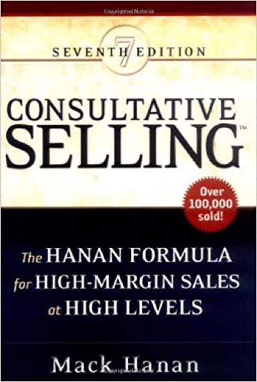  Consultative Selling: The Hanan Formula for High-Margin Sales at High Levels 