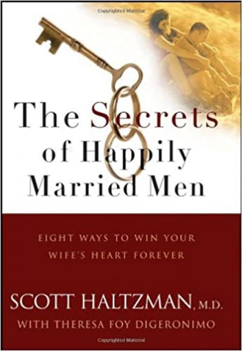  The Secrets of Happily Married Men: Eight Ways to Win Your Wife's Heart Forever 