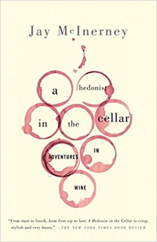  A Hedonist in the Cellar: Adventures in Wine 