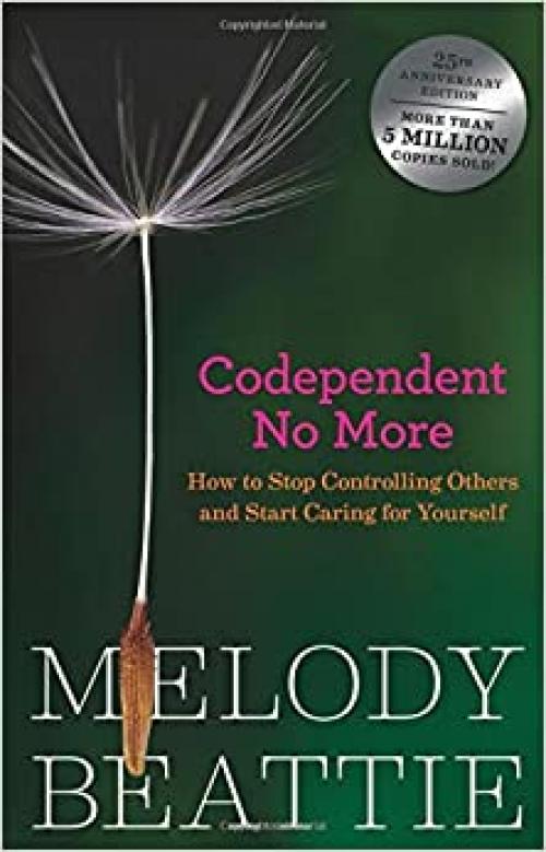  Codependent No More: How to Stop Controlling Others and Start Caring for Yourself 