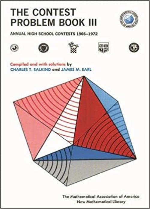  The Contest Problem Book III: Annual High School Contest 1966-1972, Of the Mathematical Association of America, Society of Actuaries, Mu Alpha Theta (New Mathematical Library) 