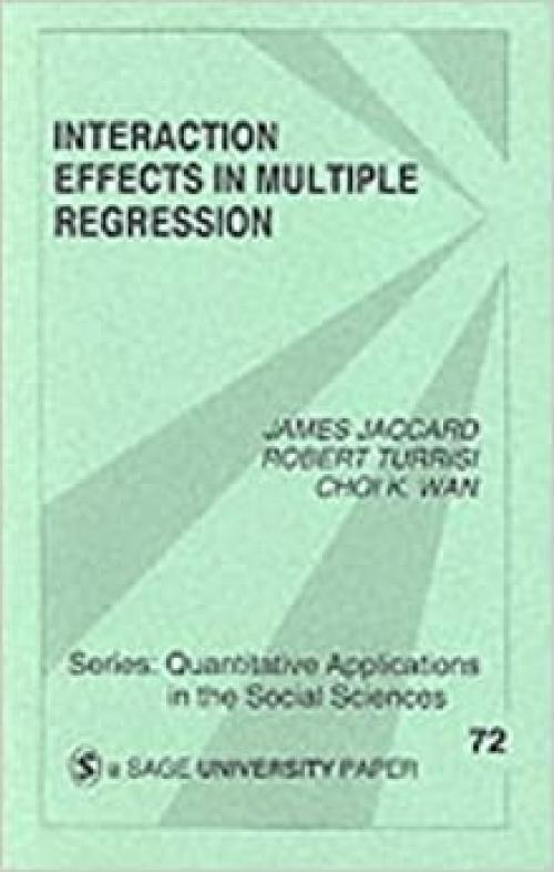  Interaction Effects in Multiple Regression (Quantitative Applications in the Social Sciences) 