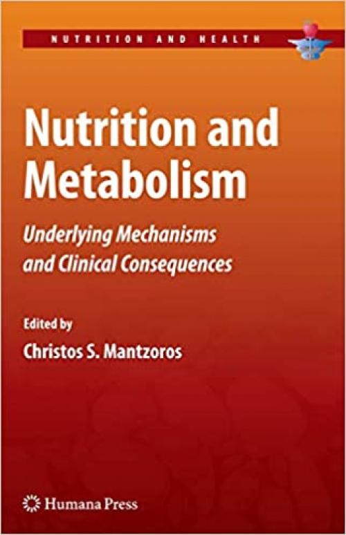  Nutrition and Metabolism: Underlying Mechanisms and Clinical Consequences (Nutrition and Health) 