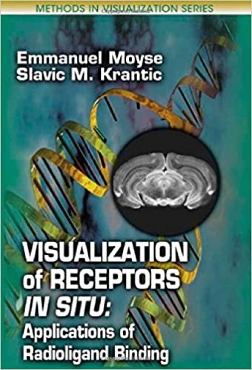  Visualization of Receptors In Situ: Applications of Radioligand Binding (Methods in Visualization) 
