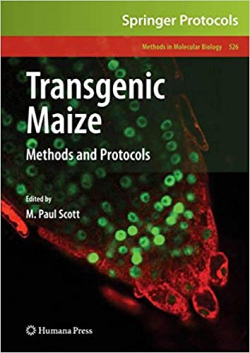  Transgenic Maize: Methods and Protocols (Methods in Molecular Biology (526)) 