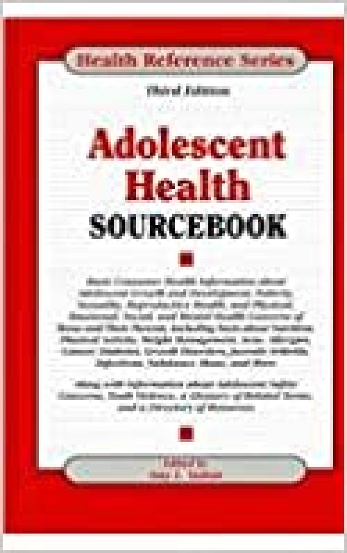  Adolescent Health Sourcebook (Health Reference Series) 