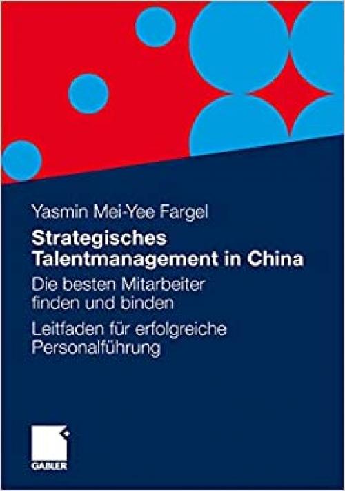  Strategisches Talentmanagement in China: Die besten Mitarbeiter finden und binden - Leitfaden für erfolgreiche Personalführung (German Edition) 