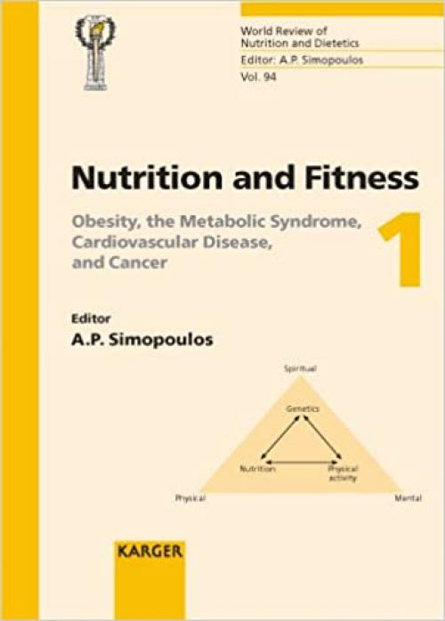  Nutrition and Fitness: Obesity, the Metabolic Syndrome, Cardiovascular Disease, and Cancer: 5th International Conference on Nutrition and Fitness, ... Review of Nutrition and Dietetics, Vol. 94) 