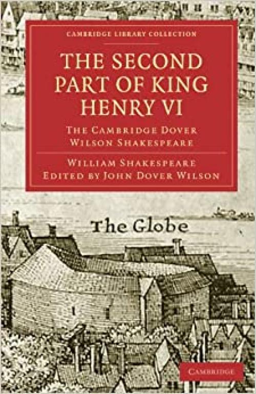  The Second Part of King Henry VI: The Cambridge Dover Wilson Shakespeare (Cambridge Library Collection - Shakespeare and Renaissance Drama) 