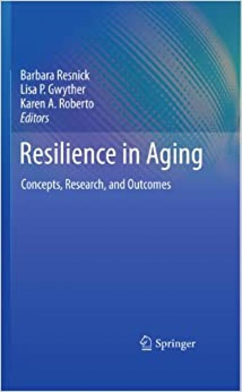  Resilience in Aging: Concepts, Research, and Outcomes 