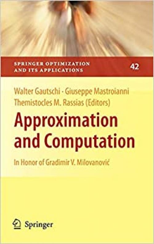  Approximation and Computation: In Honor of Gradimir V. Milovanović (Springer Optimization and Its Applications (42)) 