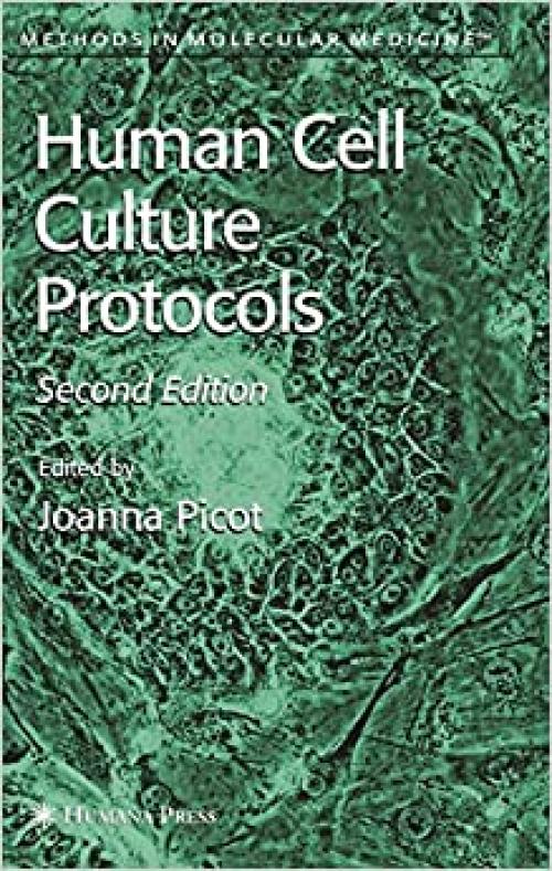  Human Cell Culture Protocols (Methods in Molecular Medicine (107)) 