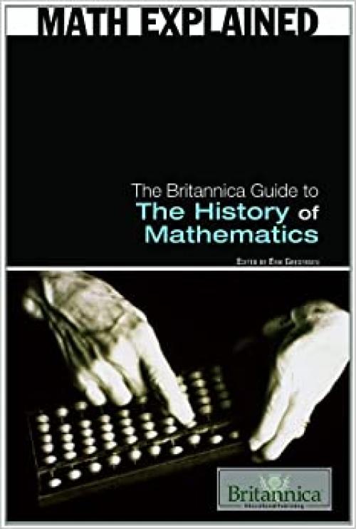  The Britannica Guide to the History of Mathematics (Math Explained) 