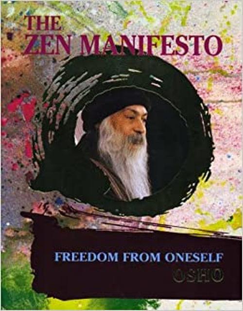  The Zen Manifesto; Freedom from Oneself 