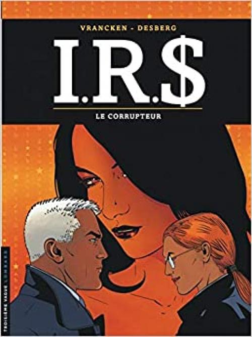  I.R.$ - Tome 6 - Le Corrupteur (TROISIEME VAGUE) (French Edition) 