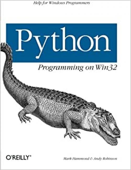  Python Programming On Win32: Help for Windows Programmers 