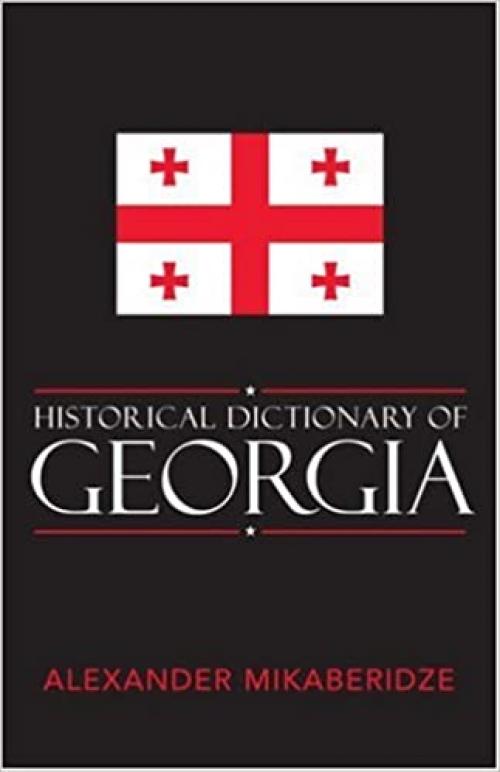  Historical Dictionary of Georgia (Historical Dictionaries of Europe) 
