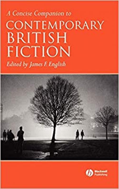  A Concise Companion to Contemporary British Fiction (Concise Companions to Literature and Culture) 