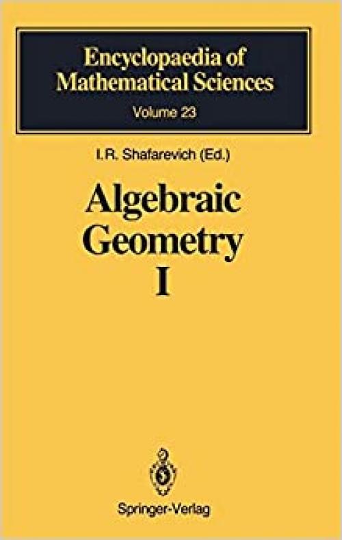  Algebraic Geometry 1 Algebraic Curves, Algebraic Manifolds and Schemes (Encyclopaedia of Mathematical Sciences) (Vol. 1) 