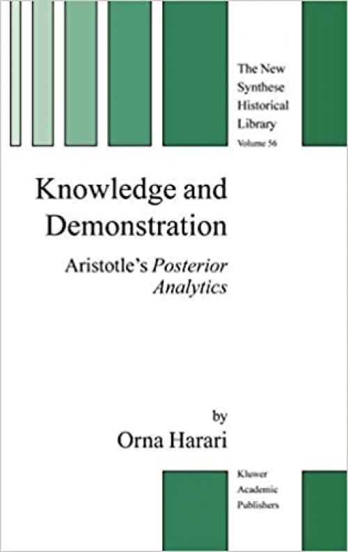  Knowledge and Demonstration: Aristotle’s Posterior Analytics (The New Synthese Historical Library (56)) 