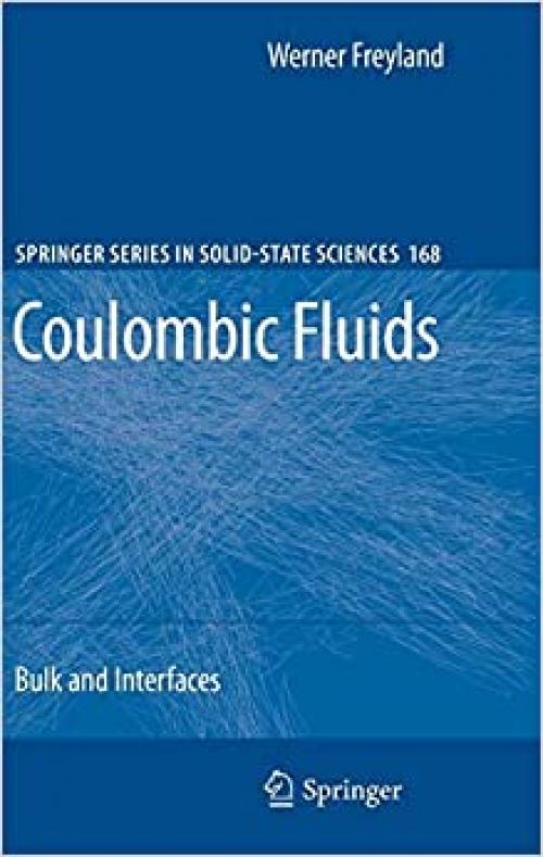  Coulombic Fluids: Bulk and Interfaces (Springer Series in Solid-State Sciences (168)) 