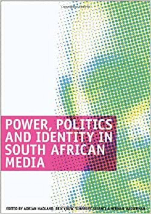  Power, Politics and Identity in South African Media 