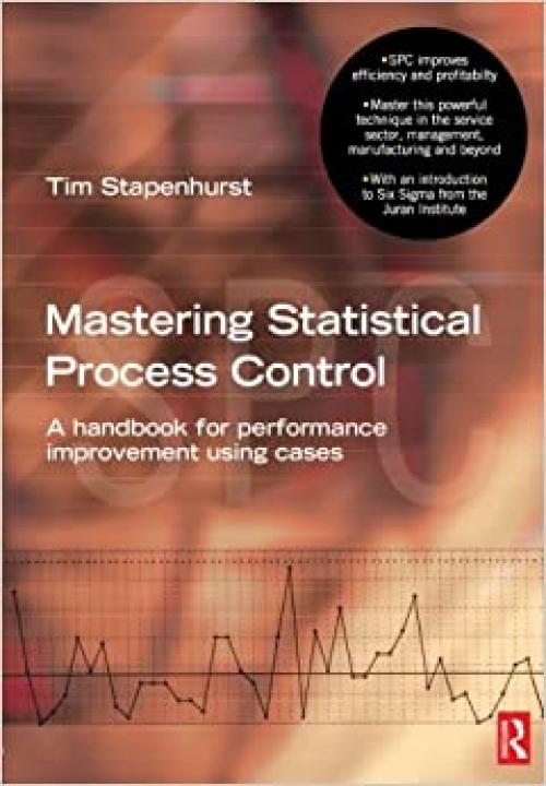  Mastering Statistical Process Control: A Handbook for Performance Improvement Using SPC Cases 