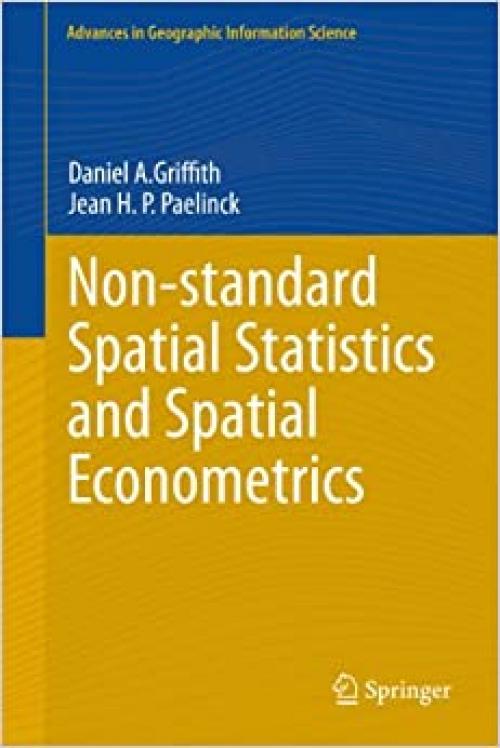  Non-standard Spatial Statistics and Spatial Econometrics (Advances in Geographic Information Science) 