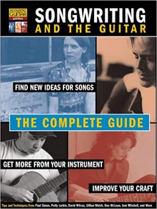  Songwriting and the Guitar: The Complete Guide (Acoustic Guitar Guides) 