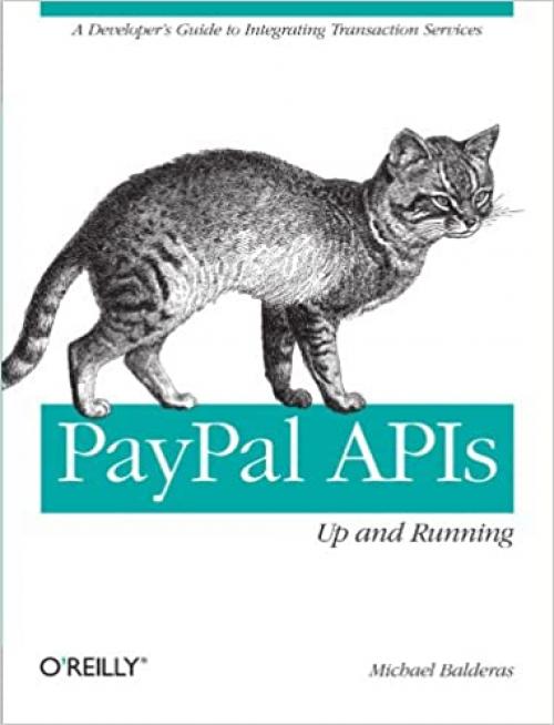  PayPal APIs: Up and Running: A Developer's Guide 