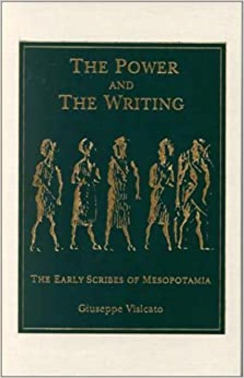  The Power and the Writing: The Early Scribes of Mesopotamia 