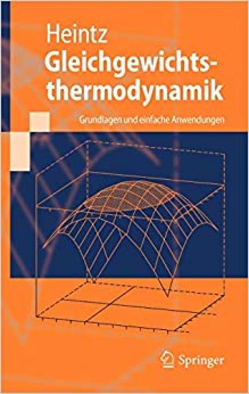  Gleichgewichtsthermodynamik: Grundlagen und einfache Anwendungen (Springer-Lehrbuch) (German Edition) 